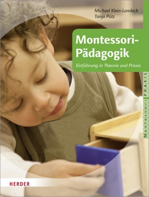 Montessori-Pädagogik - Einführung in Theorie und Praxis Montessori-Pädagogik - Einführung in Theorie und Praxis