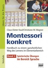 Montessori Konkret Band 3: Spielerische Übungen im Bereich Sprache Montessori Konkret Band 3: Spielerische Übungen im Bereich Sprache